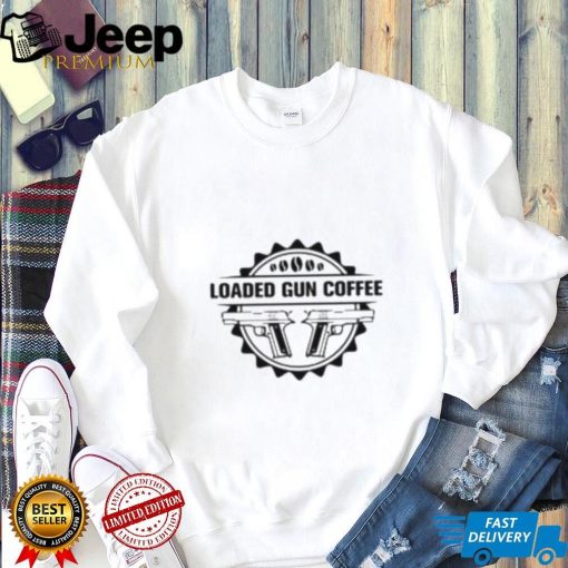 Loaded Gun Coffee Gun Double Shirt