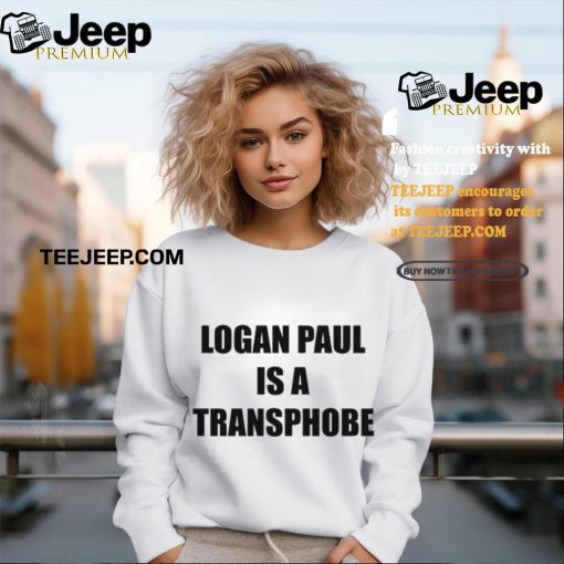 Logan Paul Is A Transphobe Shirt