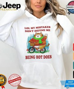 Lol My Mistakes Don't Define Me Being Hot Does Shirt