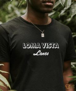 Loma Vista Lanes Shirt