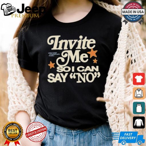 Lonely Bffs Invite Me So I Can Say No T shirt