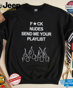 Lonely Hearts Club Fuck Nudes Send Me Your Playlist Shirt