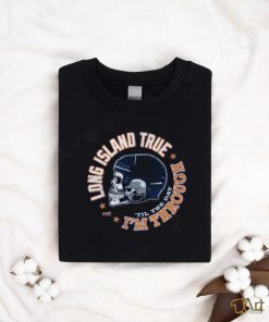 Long Island True for New York shirt