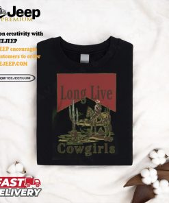 Long Live Cowgirls shirt