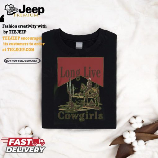 Long Live Cowgirls shirt