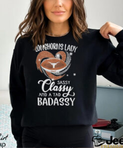 Longhorns Laydy Sassy Classy And A Tad Badassy Shirt