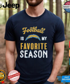 Los Angeles Chargers Football Is My Favorite Season Shirt