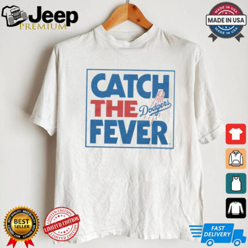 Los Angeles Dodgers Catch The Fever Shirt