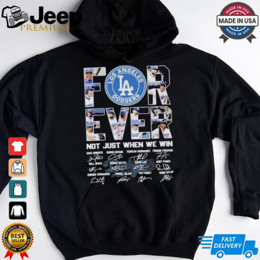 Los Angeles Dodgers Forever Baseball Fan Not Just When We Win 2024 T Shirt