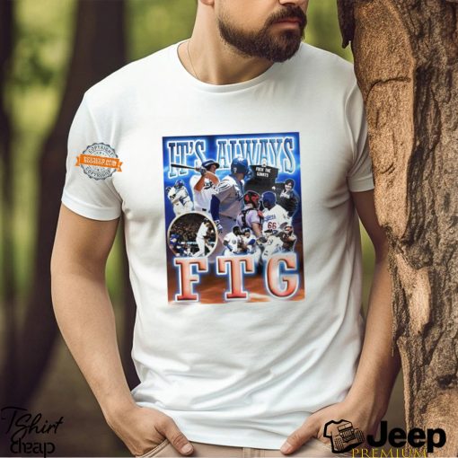 Los Angeles Dodgers it’s always FTG shirt