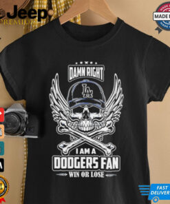 Los Angeles Dodgers skull and bones waterproof damn right I am a Dodgers fan win or lose shirt