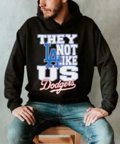 Los Angeles Dodgers they not like us Dodgers shirt