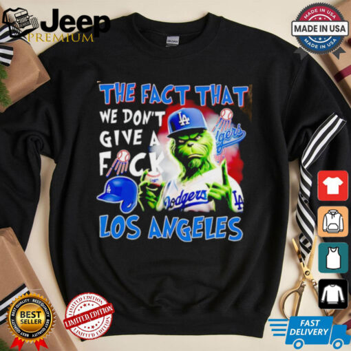 Los Angeles Dodgers x Grinch the fact that we don’t give a fuck shirt