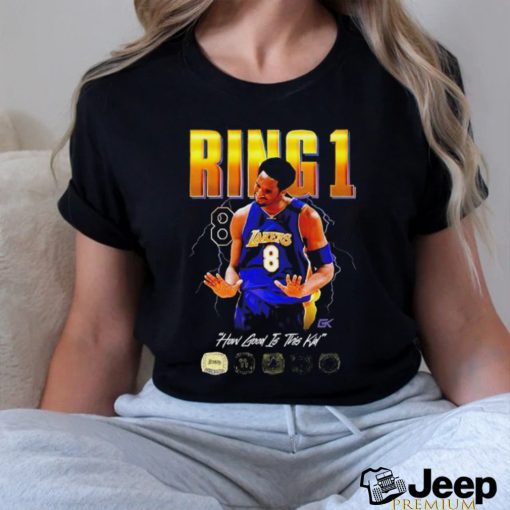 Los Angeles Lakers Kobe Bryant ring 1 how good is this kid shirt