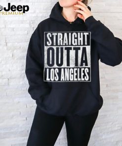 Los Angeles Straight Outta Los Angeles T Shirt