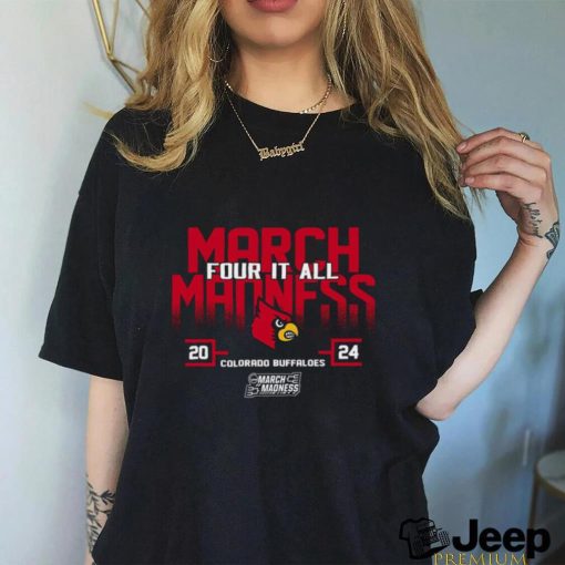 Louisville Cardinals 2024 NCAA March Madness Four It All shirt
