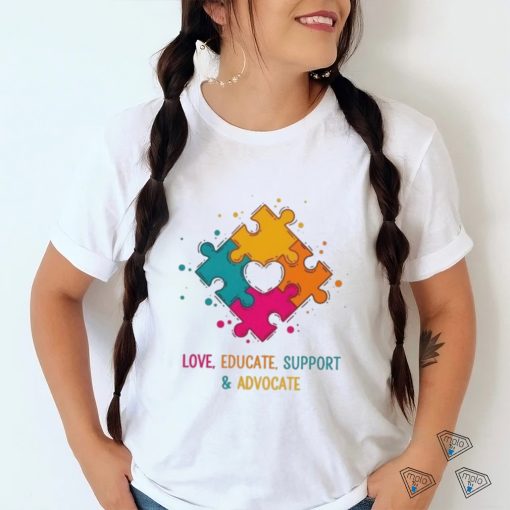 Love Educate Support And Advocate Cute Autism Teacher Shirt