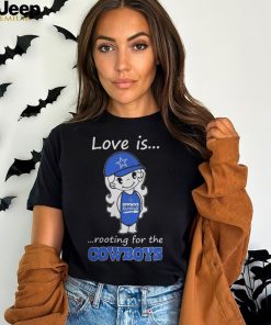 Love Is Rooting for The Dallas Cowboys 2023 Shirt