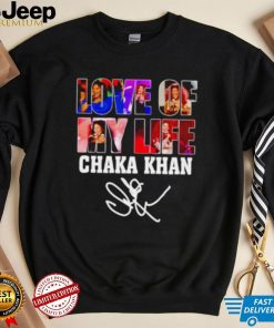 Love of my life Chaka Khan signature shirt