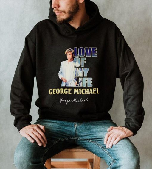 Love of my life George Michael signature shirt