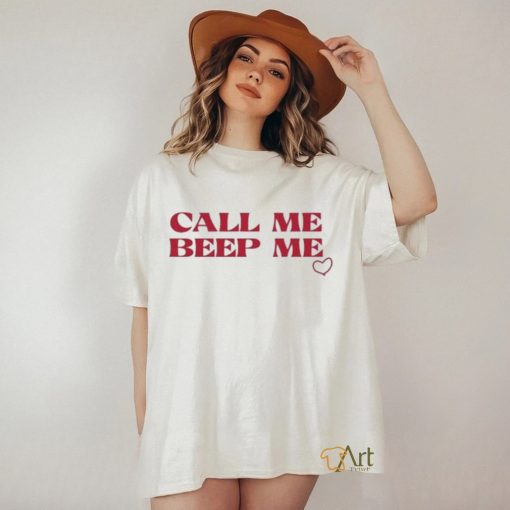 Loves Call Me Beep Me shirt