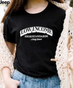 Low Income High Standards Shirt