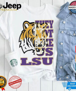 Lsu Tigers They Not Like US T shirts