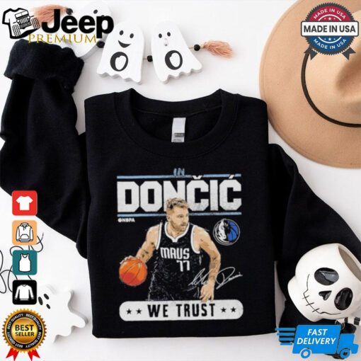 Luka Doncic Dallas Mavericks In Doncic We Trust Shirt