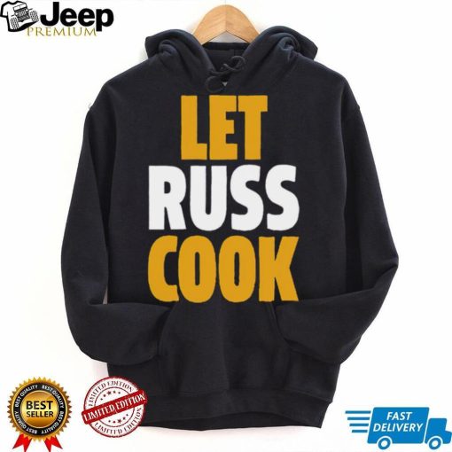 Russell Wilson Pittsburgh Let Russ Cook Shirt