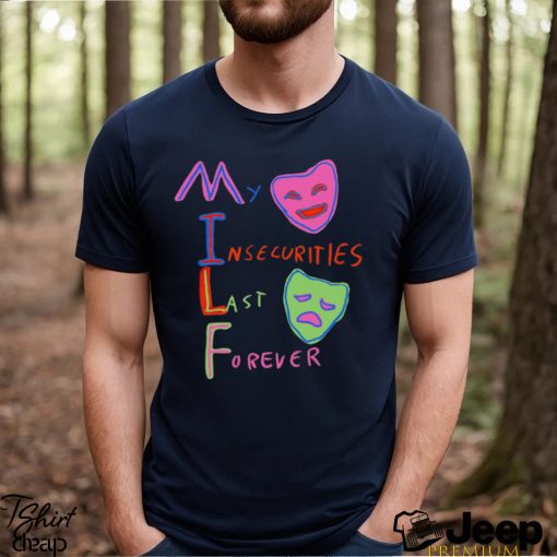 MILF My Insecurities Last Forever shirt