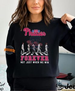 MLB Philadelphia Phillies Forever Not Just When We Win Team Player Signature T Shirt