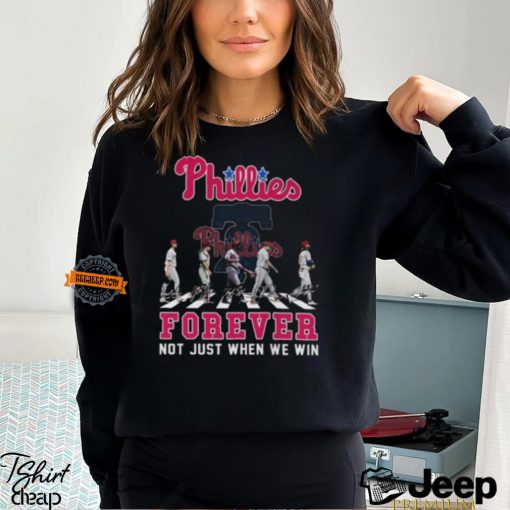 MLB Philadelphia Phillies Forever Not Just When We Win Team Player Signature T Shirt