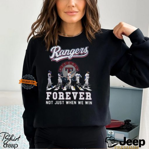 MLB Texas Ranger Forever Not Just When We Win Team Player Signature T Shirt