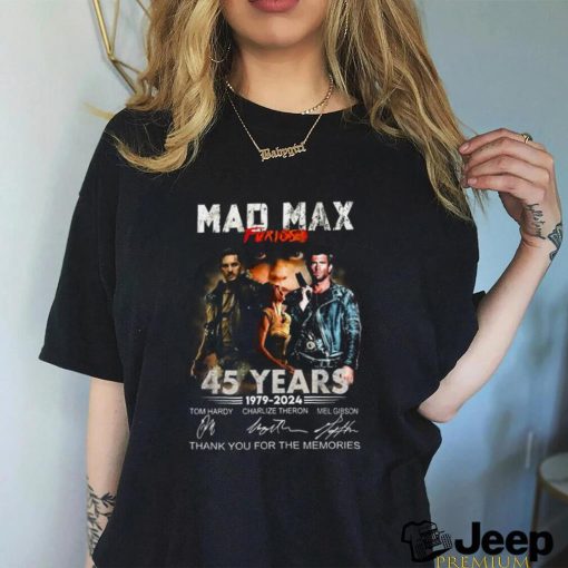 Mad Max Furiosa 45 Years T Shirt 1979 2024 Thank You For The Memories shirt