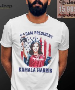 Madam President Kamala Harris Statue Of Liberty Shirt