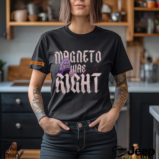 Magneto Was Right Shirt