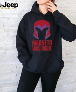 Magneto Was Right T shirt