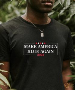 Make America Blue Again 2024 Shirt