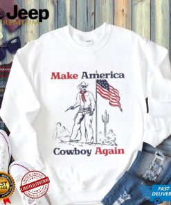 Make America Cowboy Again shirt