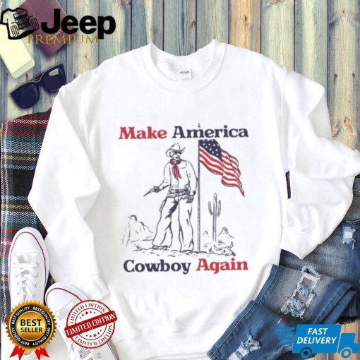 Make America Cowboy Again shirt