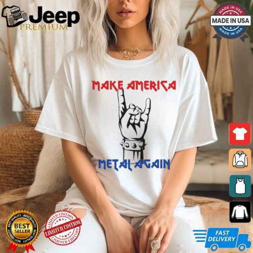 Make America Metal Again Rock Music Shirt