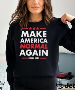 Make America Normal Again Haley 2024 Shirt