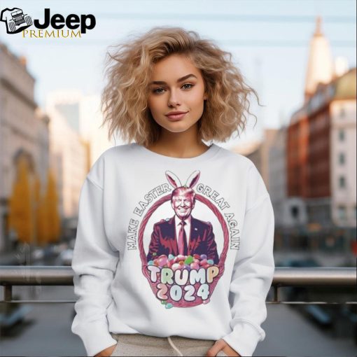 Make Easter Great Again Trump 2024 Shirt