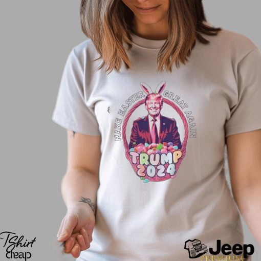 Make Easter Great Again Trump 2024 Shirt