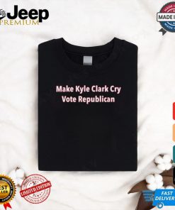 Make Kyle Clark Cry Vote Reblican Shirt