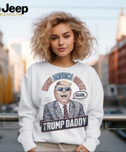 Make america great again Trump daddy 2024 shirt