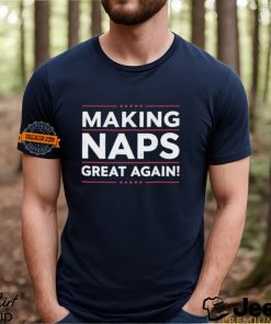 Making Naps Great Again T Shirt