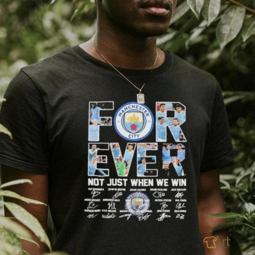 Manchester City Forever Fan Not Just When We Win Football Team T Shirt