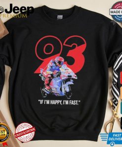 Marc Marquez MotoGP Ducati If I’m Happy I’m Fast T Shirt