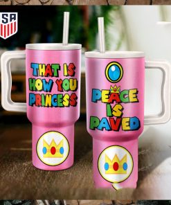 Mario Peace Is Paved That Is How You Princess Tumbler With Handle